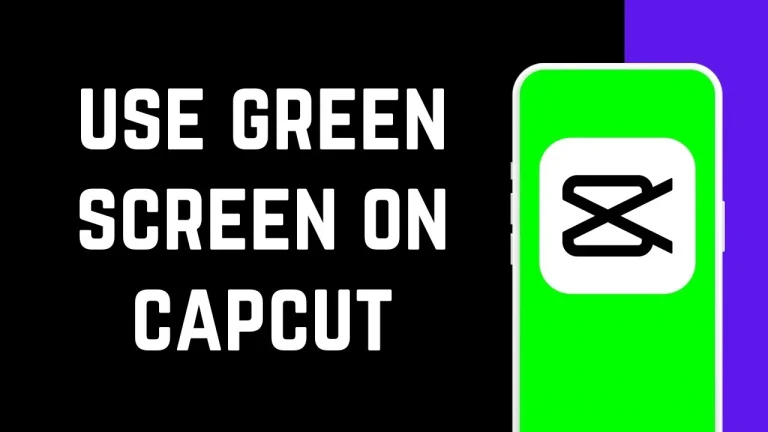 How TO Use Green Screen On CapCut – A Step-By-Step Guide